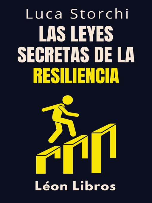 Title details for Las Leyes Secretas De La Resiliencia--Descubre La Fuerza Oculta Que Te Ayuda a Superar Todo by León Libros - Available
